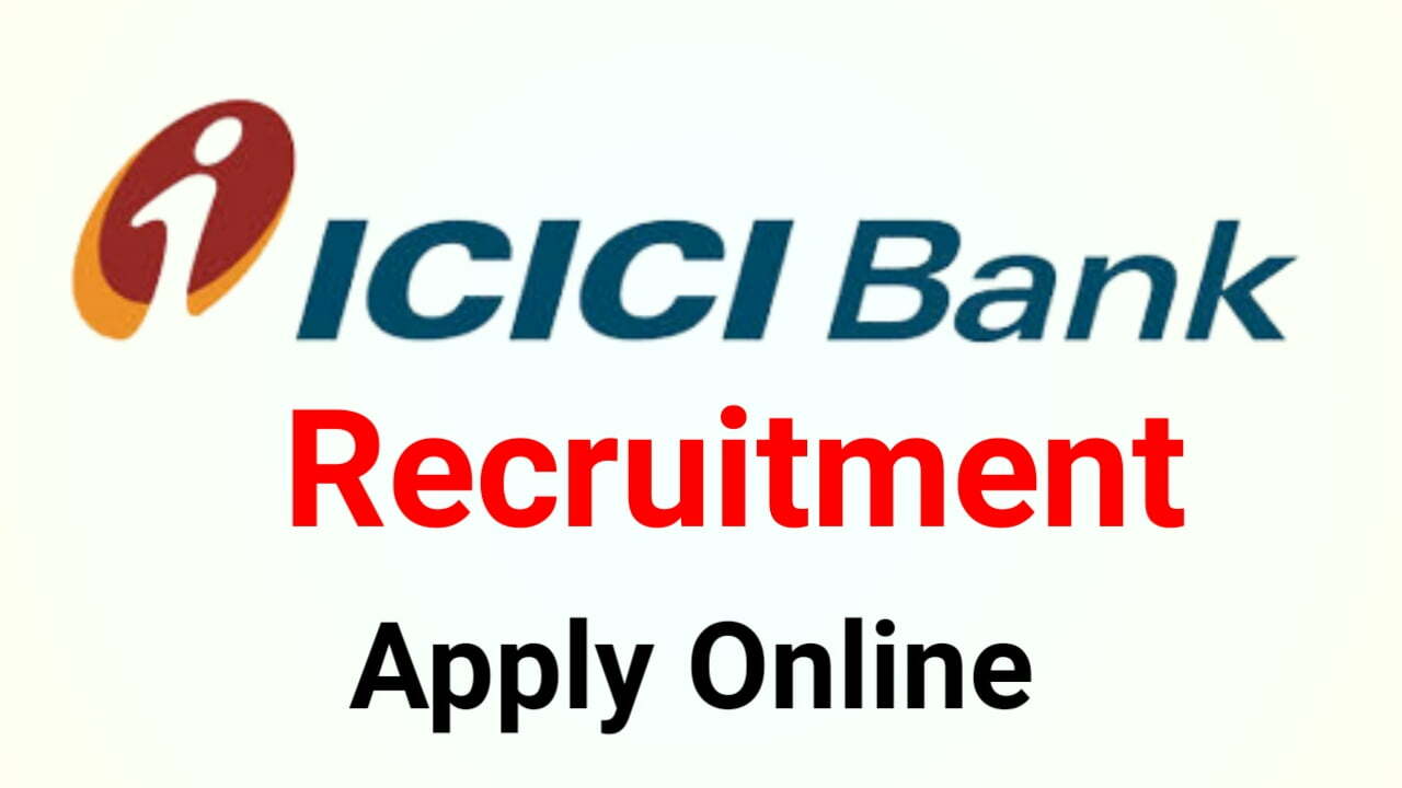 ICICI Bank Recruitment 2022 - ICICI Bank Job Online Apply Best Portal